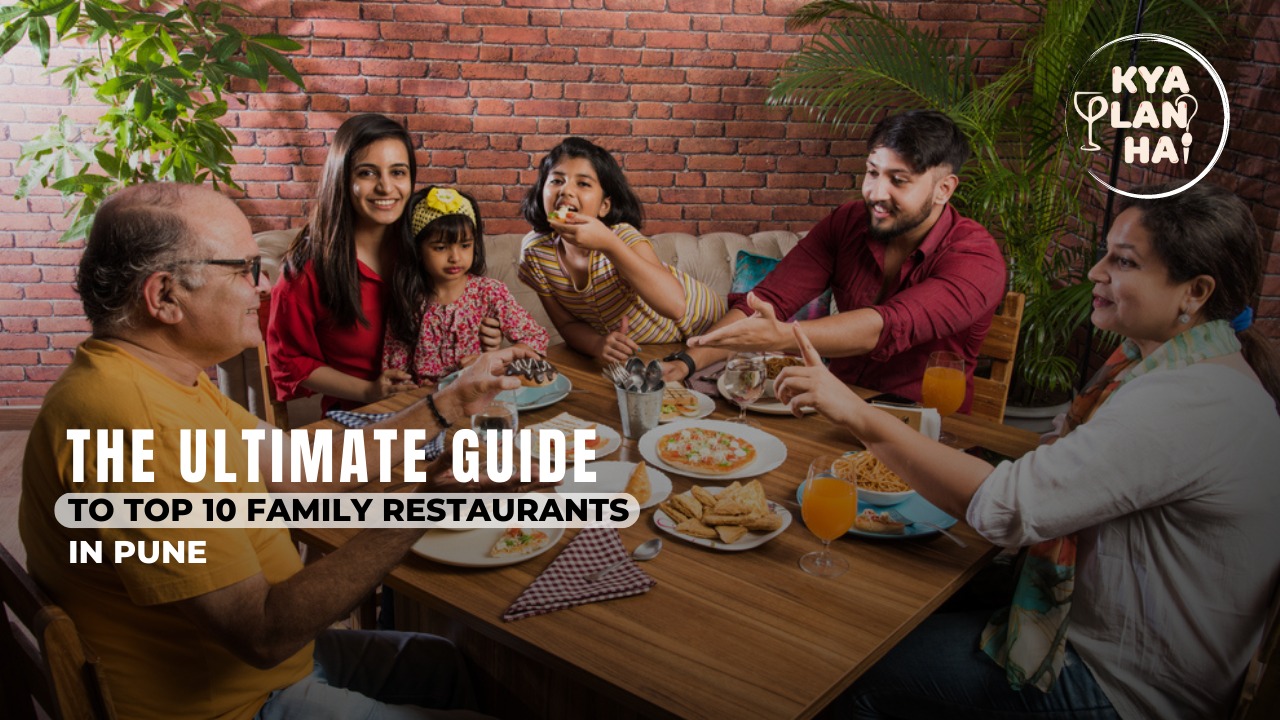 The Ultimate Guide To Top 10 Family Restaurants In Pune 