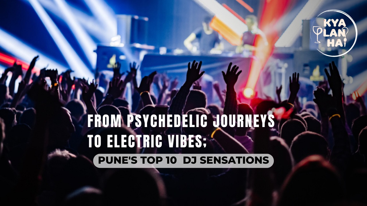 Kya Plan Hai: From Psychedelic Journeys To Electric Vibes; Pune’s Top 10  DJ Sensations