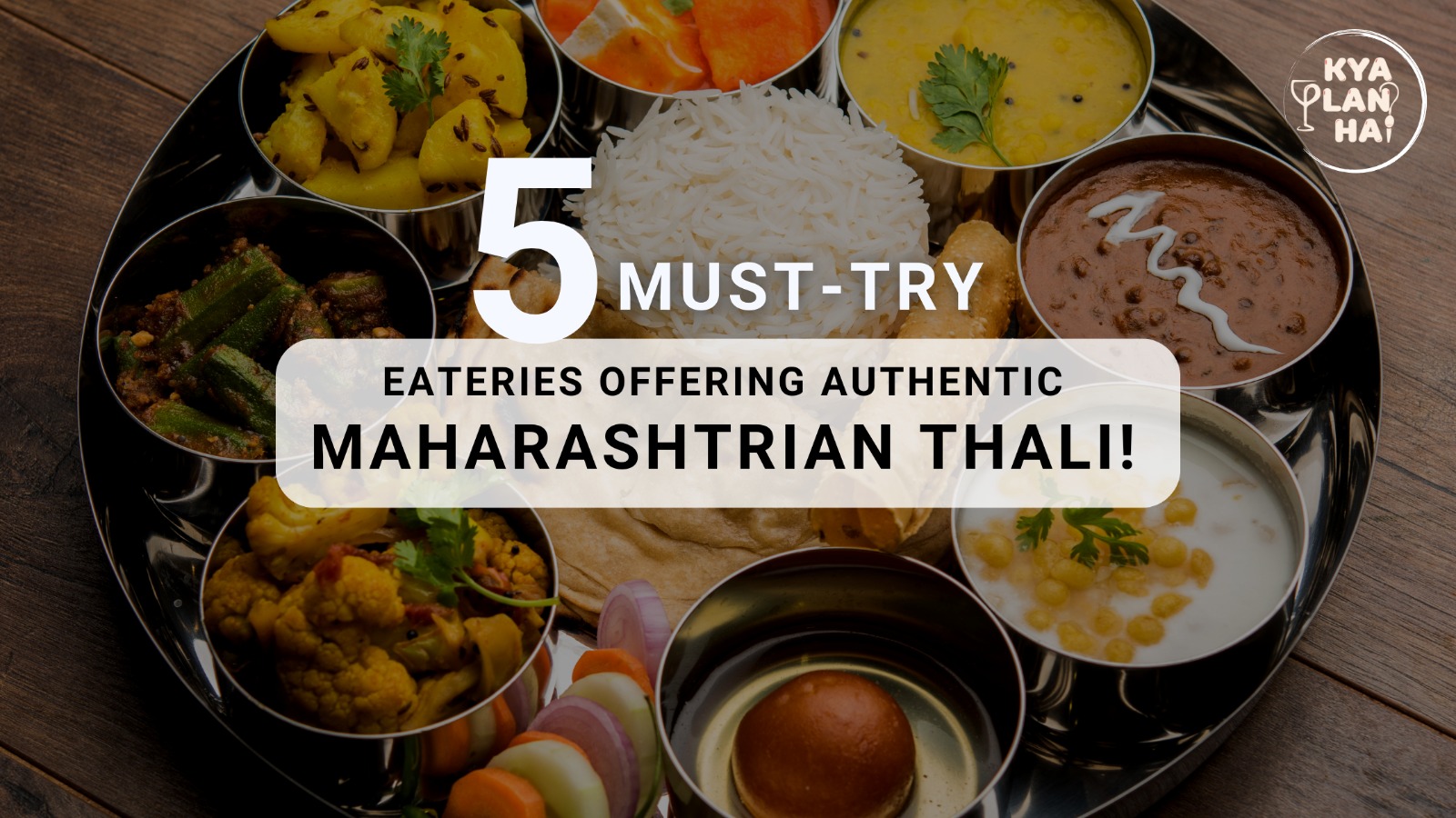 Kya Plan Hai: 5 Must-Try Eateries That Serve Authentic Maharashtrian Thali!