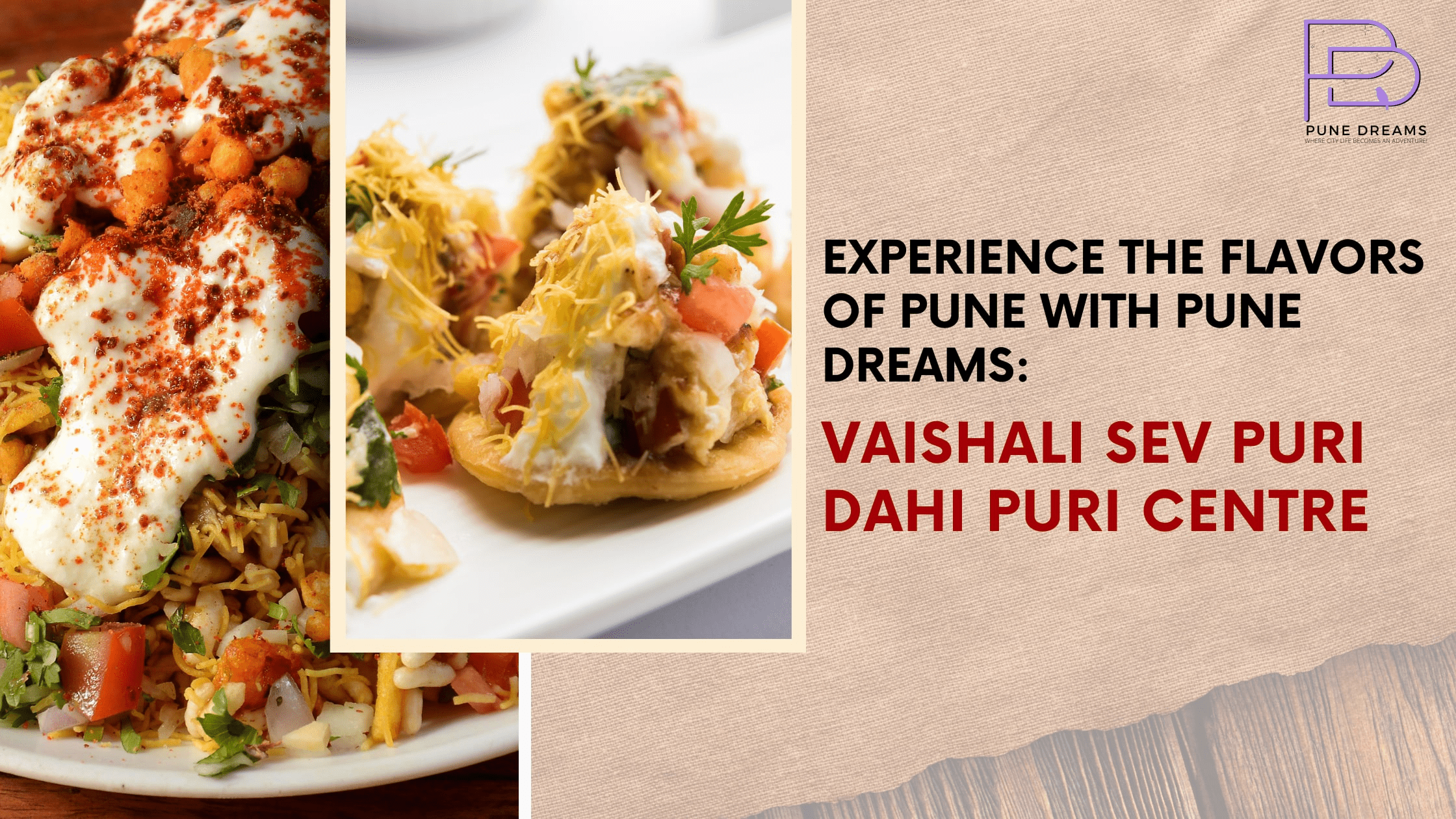 Experience the Flavors of Pune with Pune Dreams: Vaishali Sev Puri Dahi Puri  Centre